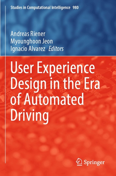 Andreas Riener, Myounghoon Jeon, Ignacio Alvarez - User Experience Design in the Era of Automated Driving, Häftad