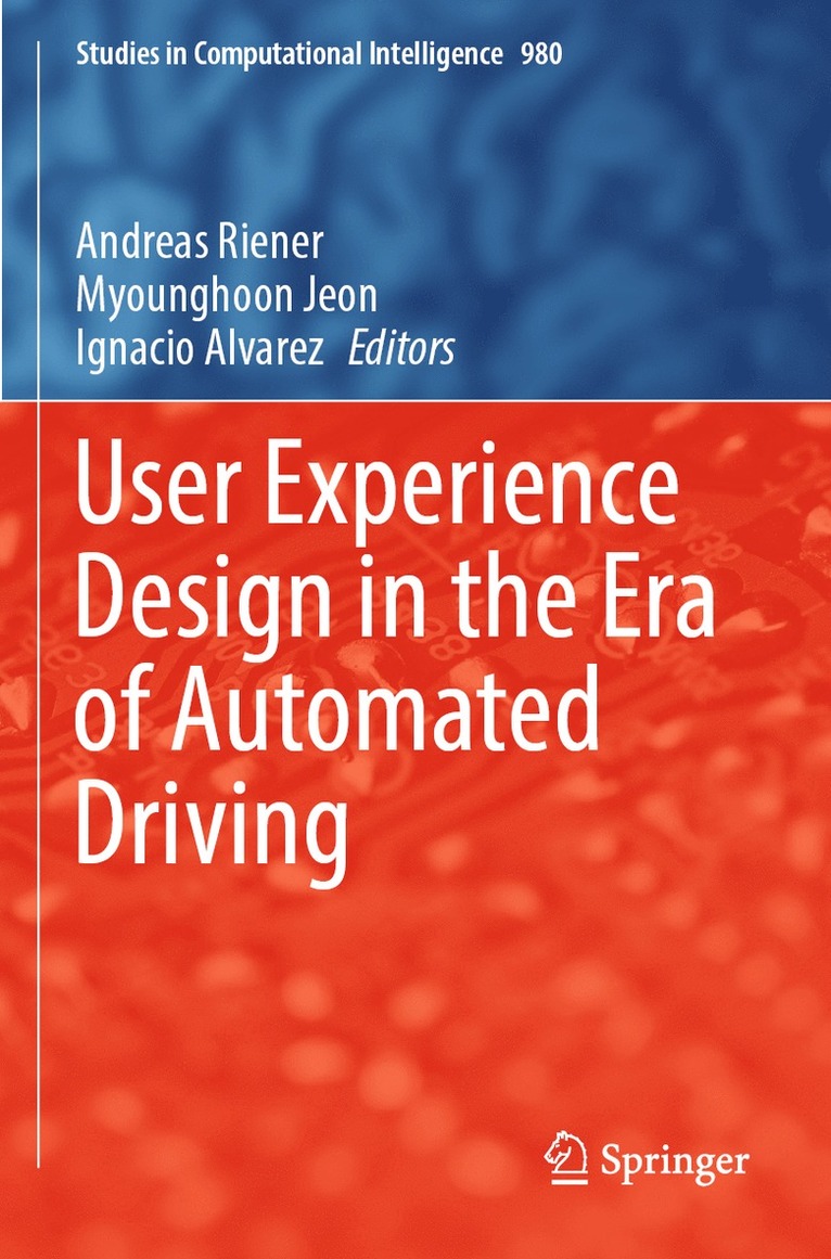 Andreas Riener, Myounghoon Jeon, Ignacio Alvarez - User Experience Design in the Era of Automated Driving, Häftad