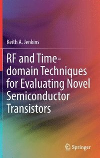 bokomslag RF and Time-domain Techniques for Evaluating Novel Semiconductor Transistors