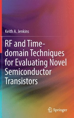 bokomslag RF and Time-domain Techniques for Evaluating Novel Semiconductor Transistors