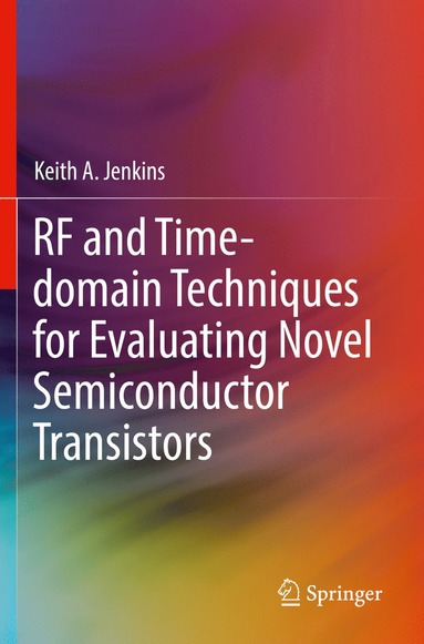 bokomslag RF and Time-domain Techniques for Evaluating Novel Semiconductor Transistors