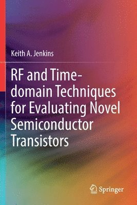 Keith A. Jenkins, Keith a. Jenkins - RF and Time-domain Techniques for Evaluating Novel Semiconductor Transistors, Häftad