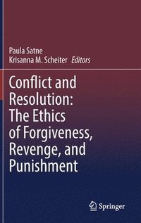 bokomslag Conflict and Resolution: The Ethics of Forgiveness, Revenge, and Punishment