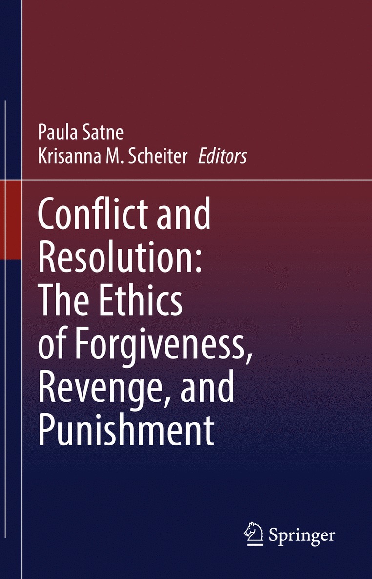 Paula Satne, Krisanna M. Scheiter - Conflict and Resolution: The Ethics of Forgiveness, Revenge, and Punishment, Inbunden