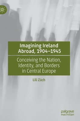 Imagining Ireland Abroad, 19041945 1