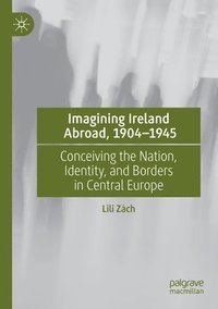 bokomslag Imagining Ireland Abroad, 19041945