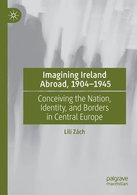 Imagining Ireland Abroad, 19041945 1