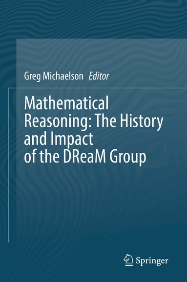 Gregory Michaelson - Mathematical Reasoning: The History and Impact of the DReaM Group, Inbunden