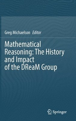 Mathematical Reasoning: The History and Impact of the DReaM Group 1