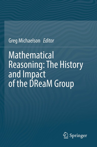 Gregory Michaelson - Mathematical Reasoning: The History and Impact of the DReaM Group, Häftad