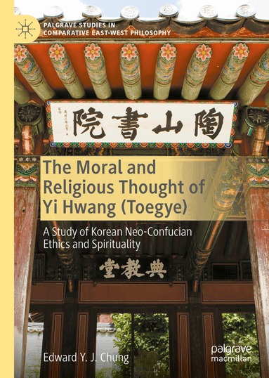 Edward Y. J. Chung - Moral and Religious Thought of Yi Hwang (Toegye), Inbunden
