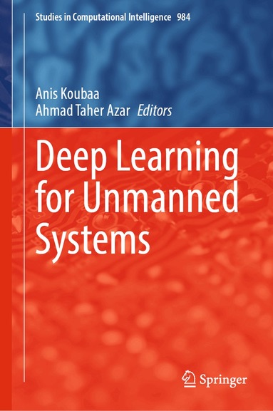 Anis Koubaa, Ahmad Taher Azar - Deep Learning for Unmanned Systems, Inbunden
