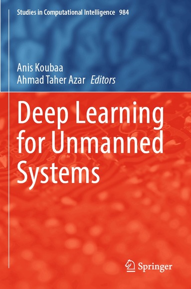 Anis Koubaa, Ahmad Taher Azar - Deep Learning for Unmanned Systems, Häftad