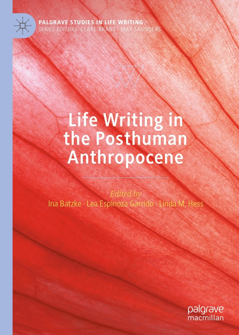 Life Writing in the Posthuman Anthropocene 1