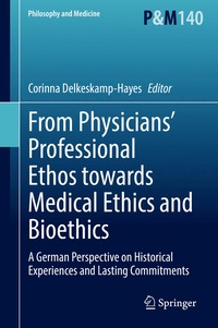 bokomslag From Physicians' Professional Ethos towards Medical Ethics and Bioethics