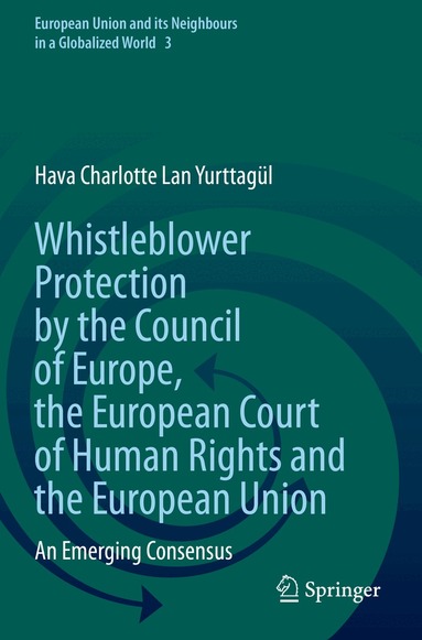 Hava Charlotte Lan Yurttagül - Whistleblower Protection by the Council of Europe, the European Court of Human Rights and the European Union, Häftad