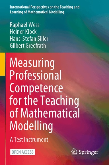 Raphael Wess, Heiner Klock, Hans-Stefan Siller, Gilbert Greefrath - Measuring Professional Competence for the Teaching of Mathematical Modelling, Häftad