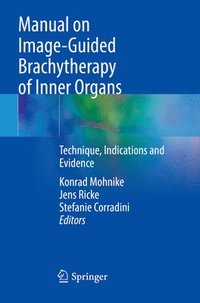 bokomslag Manual on Image-Guided Brachytherapy of Inner Organs