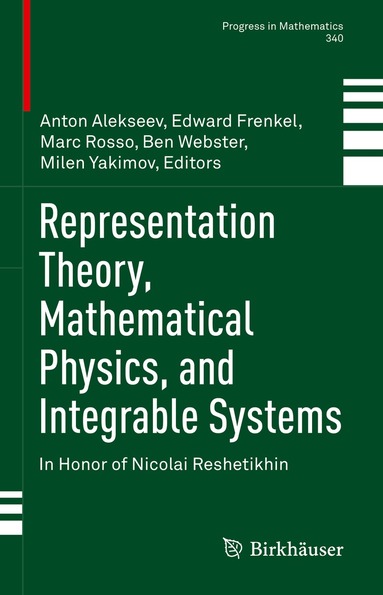 Anton Alekseev, Edward Frenkel, Marc Rosso, Ben Webster, Milen Yakimov - Representation Theory, Mathematical Physics, and Integrable Systems, Inbunden