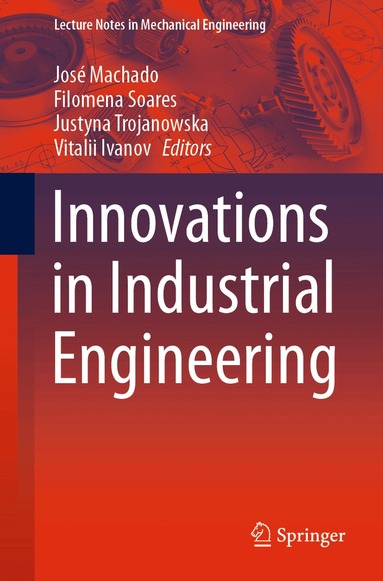 José Machado, Filomena Soares, Justyna Trojanowska, Vitalii Ivanov - Innovations in Industrial Engineering, Häftad