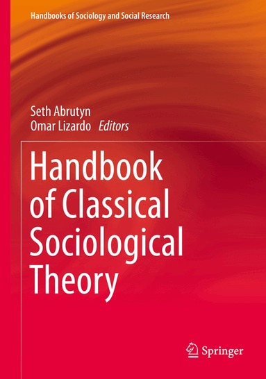 Seth Abrutyn, Omar Lizardo - Handbook of Classical Sociological Theory, Häftad