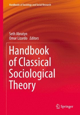 Seth Abrutyn, Omar Lizardo - Handbook of Classical Sociological Theory, Häftad