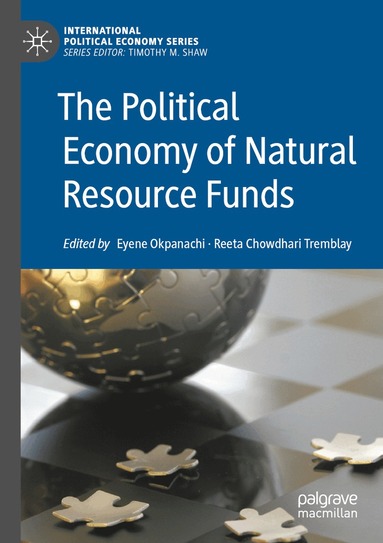 Eyene Okpanachi, Reeta Chowdhari Tremblay - Political Economy of Natural Resource Funds, Häftad