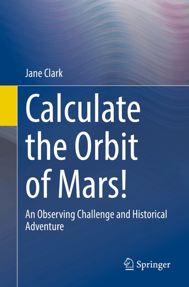 Jane Clark - Calculate the Orbit of Mars!, Häftad