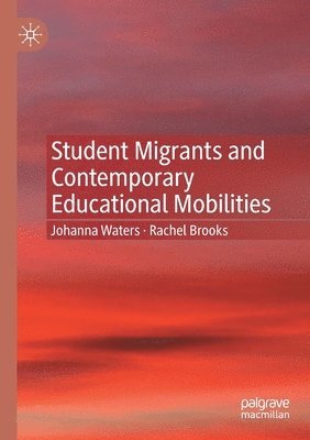 Student Migrants and Contemporary Educational Mobilities 1