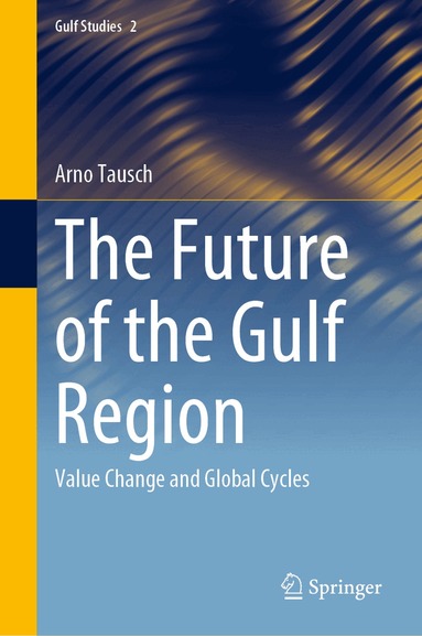 Arno Tausch - Future of the Gulf Region, Inbunden