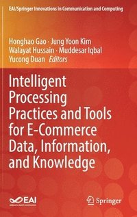 bokomslag Intelligent Processing Practices and Tools for E-Commerce Data, Information, and Knowledge