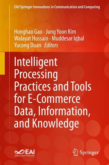 Honghao Gao, Jung Yoon Kim, Walayat Hussain, Muddesar Iqbal, Yucong Duan - Intelligent Processing Practices and Tools for E-Commerce Data, Information, and Knowledge, Inbunden