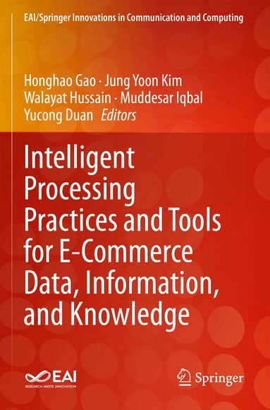 Honghao Gao, Jung Yoon Kim, Walayat Hussain, Muddesar Iqbal, Yucong Duan - Intelligent Processing Practices and Tools for E-Commerce Data, Information, and Knowledge, Häftad