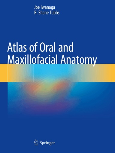 Joe Iwanaga, R. Shane Tubbs - Atlas of Oral and Maxillofacial Anatomy, Häftad
