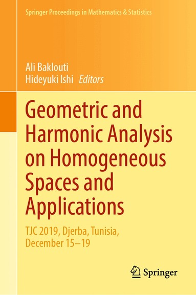 Ali Baklouti, Hideyuki Ishi - Geometric and Harmonic Analysis on Homogeneous Spaces and Applications, Inbunden
