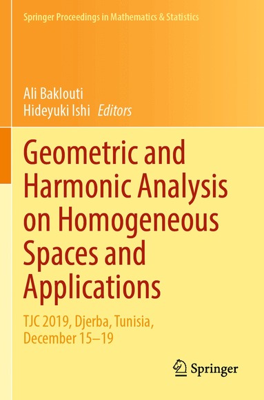 Ali Baklouti, Hideyuki Ishi - Geometric and Harmonic Analysis on Homogeneous Spaces and Applications, Häftad