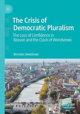 The Crisis of Democratic Pluralism 1