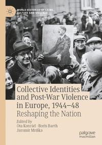 bokomslag Collective Identities and Post-War Violence in Europe, 194448
