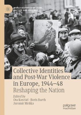 Collective Identities and Post-War Violence in Europe, 194448 1