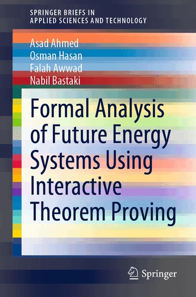 Asad Q Ahmed, Osman Hasan, Falah Awwad, Nabil Bastaki - Formal Analysis of Future Energy Systems Using Interactive Theorem Proving, Häftad