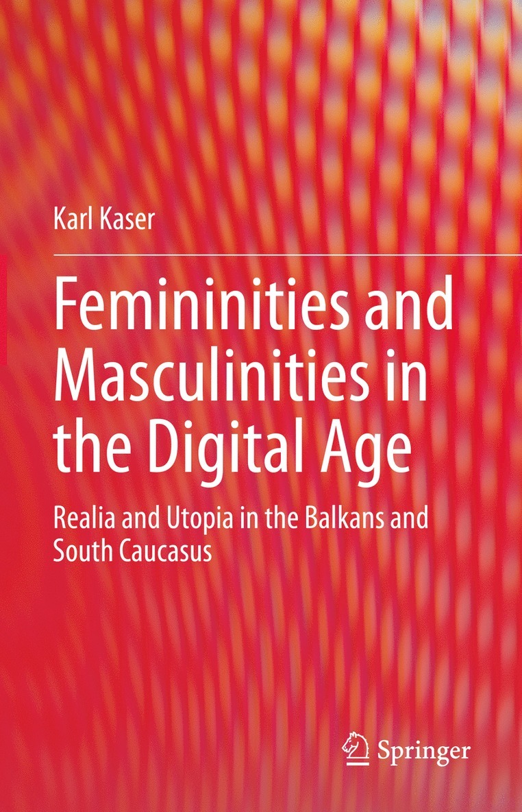 Karl Kaser - Femininities and Masculinities in the Digital Age, Inbunden