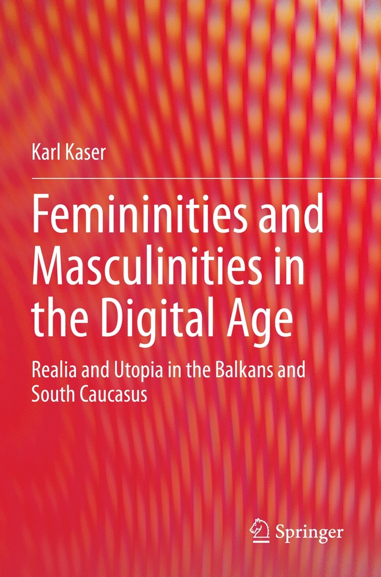 Karl Kaser - Femininities and Masculinities in the Digital Age, Häftad