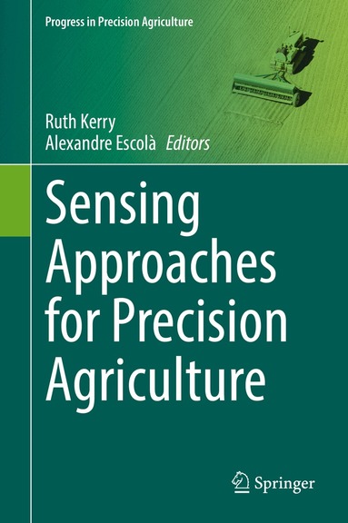 Ruth Kerry, Alexandre Escolà - Sensing Approaches for Precision Agriculture, Inbunden