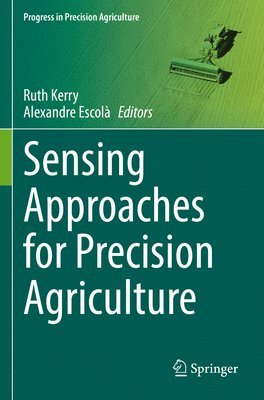 Sensing Approaches for Precision Agriculture 1