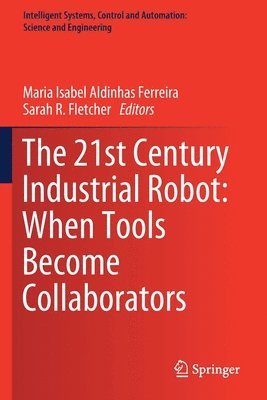 bokomslag 21st Century Industrial Robot: When Tools Become Collaborators