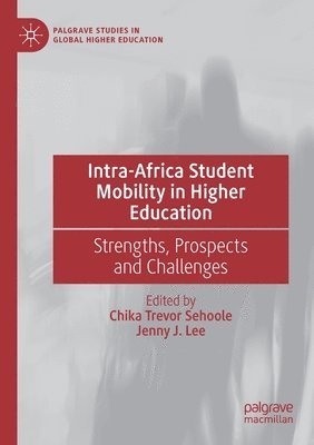 Chika Trevor Sehoole, Jenny J. Lee - Intra-Africa Student Mobility in Higher Education, Häftad