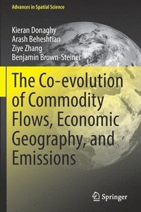 bokomslag The Co-evolution of Commodity Flows, Economic Geography, and Emissions