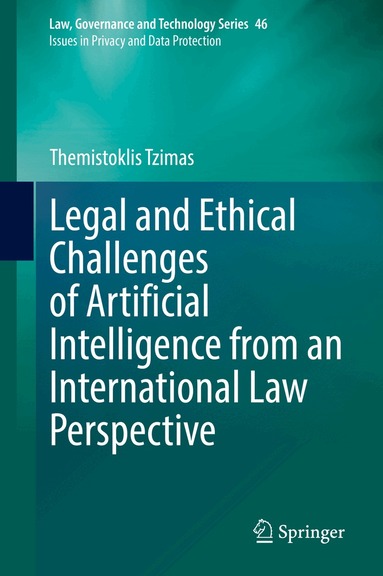Themistoklis Tzimas - Legal and Ethical Challenges of Artificial Intelligence from an International Law Perspective, Inbunden