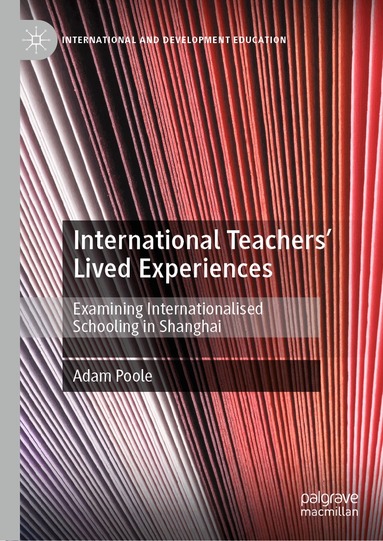 Adam Poole - International Teachers’ Lived Experiences, Inbunden