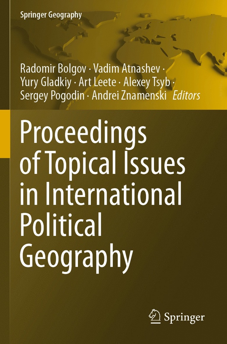 Radomir Bolgov, Vadim Atnashev, Yury Gladkiy, Art Leete, Alexey Tsyb, Sergey Pogodin, Andrei Znamenski - Proceedings of Topical Issues in International Political Geography, Häftad